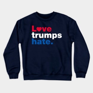 Love Trumps Hate Crewneck Sweatshirt